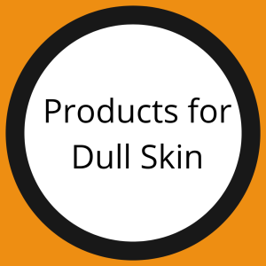 Products for Dull Skin